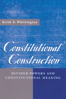 Paperback Constitutional Construction: Divided Powers and Constitutional Meaning Book