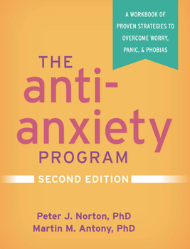 Paperback The Anti-Anxiety Program: A Workbook of Proven Strategies to Overcome Worry, Panic, and Phobias Book