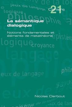 Paperback La Semantique Dialogique. Notions Fondamentales Et Elements de Metatheorie [French] Book