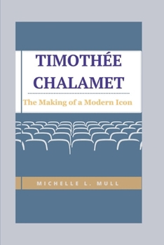 Paperback Timothée Chalamet: The Making of a Modern Icon Book