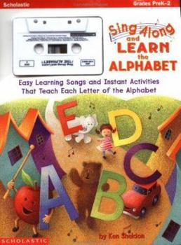 Paperback Sing Along and Learn the Alphabet: Easy Learning Songs and Instant Activities That Teach Each Letter of the Alphabet Book