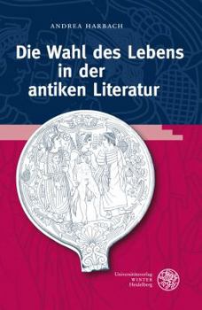 Hardcover Die Wahl Des Lebens in Der Antiken Literatur [German] Book