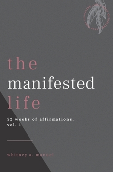 Paperback The manifested life: a book of affirmations (vol.1) Book