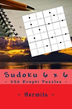 Sudoku 6 x 6 - 250 Kropki Puzzles - Hermits: Book for your rest