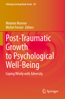 Paperback Post-Traumatic Growth to Psychological Well-Being: Coping Wisely with Adversity Book