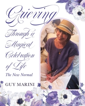 Paperback Grieving Through A Magical Celebration Of Life: The New Normal Book