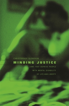 Hardcover Minding Justice: Laws That Deprive People with Mental Disability of Life and Liberty Book