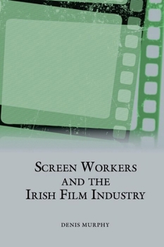 Hardcover Screen Workers and the Irish Film Industry Book