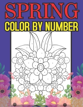Spring Color By Number: An Adult Coloring Book with Fun, Easy, and Relaxing Coloring Pages