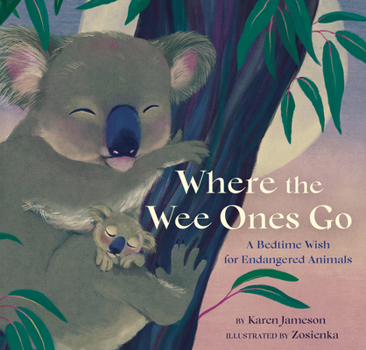 Hardcover Where the Wee Ones Go: A Bedtime Wish for Endangered Animals Book