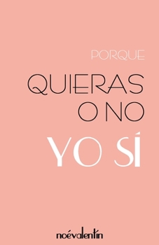 Paperback Porque quieras o no - Yo si - [Spanish] Book