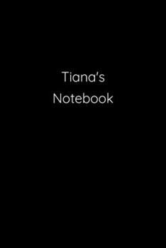 Paperback Tiana's Notebook: Notebook / Journal / Diary - 6 x 9 inches (15,24 x 22,86 cm), 150 pages. Book