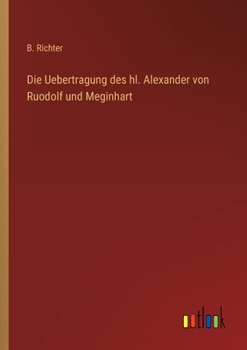 Paperback Die Uebertragung des hl. Alexander von Ruodolf und Meginhart [German] Book