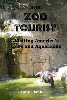Paperback The Zoo Tourist: Visiting America's Zoos and Aquariums Book