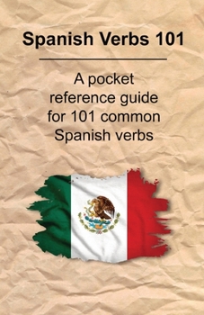 Paperback Spanish Verbs 101: A Pocket Reference Guide for 101 Common Spanish Verbs Book