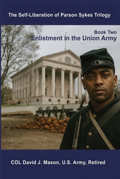 The Self-Liberation of Parson Sykes Enlistment in the Union Army