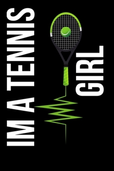 Paperback I Am A Tennis Girl: Funny Cute Design Tennis Journal Perfect And Great Gift For Girls Tennis Player or Tennis fan Book