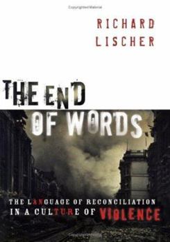 Hardcover The End of Words: The Language of Reconciliation in a Culture of Violence Book