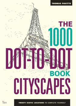 Paperback The 1000 Dot-To-Dot Book: Cityscapes Book