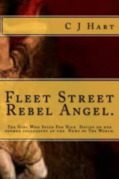 Paperback Fleet Street Rebel Angel.: The Girl Who Spied For Nick Davies on her former colleagues at The News of The World. Book