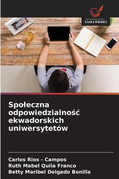 Paperback Spoleczna odpowiedzialno&#347;c ekwadorskich uniwersytetów [Polish] Book