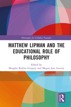Hardcover Matthew Lipman and the Educational Role of Philosophy Book