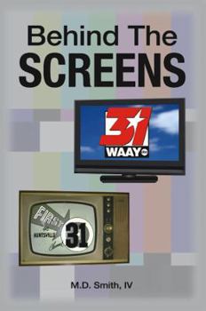 Paperback Behind The SCREENS: Winning the Ratings War at WAAY-TV Book