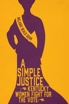 Paperback A Simple Justice: Kentucky Women Fight for the Vote Book