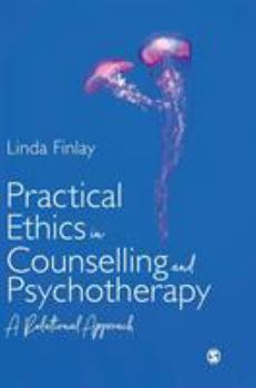 Hardcover Practical Ethics in Counselling and Psychotherapy: A Relational Approach Book