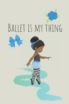 Paperback Ballet is my thing: Lined Notebook for dancers, ballerinas and ballet lovers Book