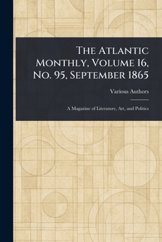 Paperback The Atlantic Monthly, Volume 16, No. 95, September 1865 Book
