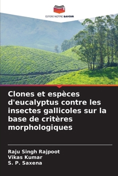 Clones et espèces d'eucalyptus contre les insectes gallicoles sur la base de critères morphologiques (French Edition)