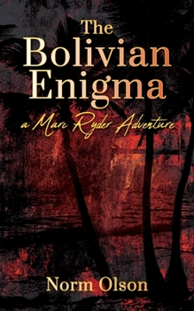 Paperback The Bolivian Enigma: a Marc Ryder Adventure Book