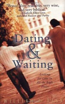 Paperback Dating & Waiting: Looking for Love in All the Right Places Book