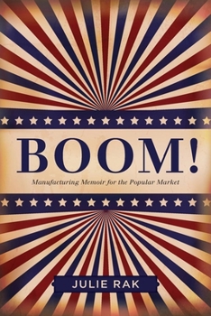 Boom!: Manufacturing Memoir for the Popular Market - Book  of the Life Writing