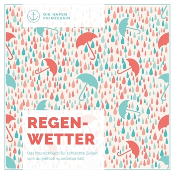 Paperback Regenwetter: Das Wunschbuch für schlechte Zeiten, weil du einfach wunderbar bist! [German] Book