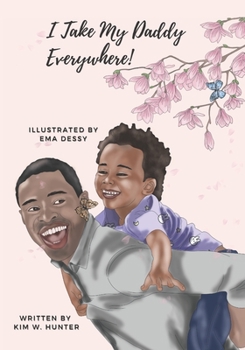 Paperback I Take My Daddy Everywhere!: Little Boy Character Version Book