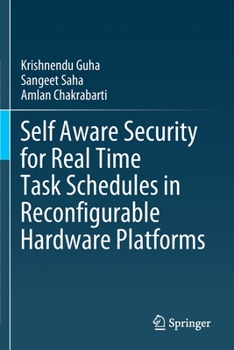 Paperback Self Aware Security for Real Time Task Schedules in Reconfigurable Hardware Platforms Book