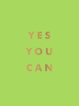 Hardcover Yes You Can: Encouraging Quotes to Ensure Your Success Book