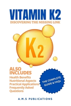 Paperback Vitamin K2 - Discovering the Missing Link: A Complete Guide To Unlock The True Power Of Vitamin K2 Book