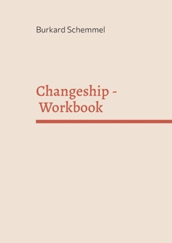 Paperback Changeship - Workbook: Building and scaling next generation businesses in the digital polypol: Purpose driven - Customer dedicated - Sustainability en Book