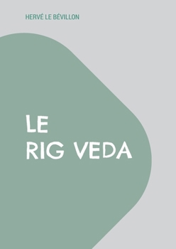 Paperback Le Rig Veda: Traduction complète en français [French] Book