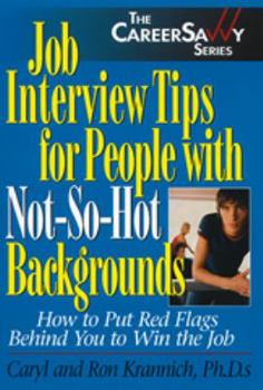 Paperback Job Interview Tips for People with Not-So-Hot Backgrounds: How to Put Red Flags Behind You to Win the Job Book