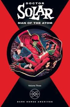 Doctor Solar: Man Of The Atom Volume 3 - Book  of the Doctor Solar, Man of the Atom