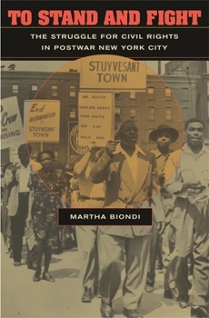 To Stand and Fight: The Struggle for Civil Rights in Postwar New York City