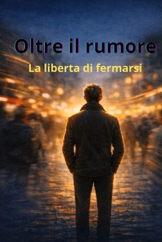 Paperback Oltre Il Rumore: La liberta di fermarsi [Italian] Book