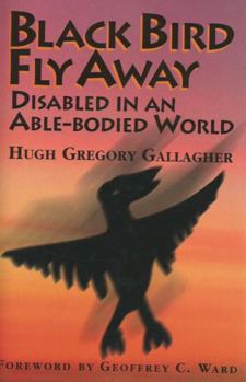 Hardcover Black Bird Fly Away: Disabled in an Able-Bodied World Book