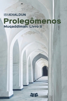 Prolegômenos: Muqaddimah: Livro II (Prolegômenos (Muqaddimah) de Ibn Khaldun) (Portuguese Edition)