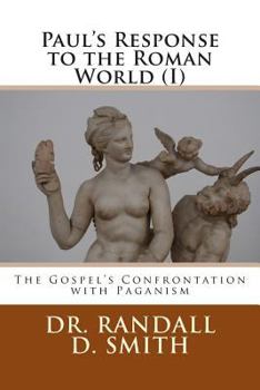 Paperback Paul's Response to the Roman World (I): The Gospel Confronted Paganism Book