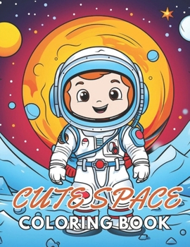 Paperback Cute Space Coloring Book for Kids: New and Exciting Designs Suitable for All Ages Book